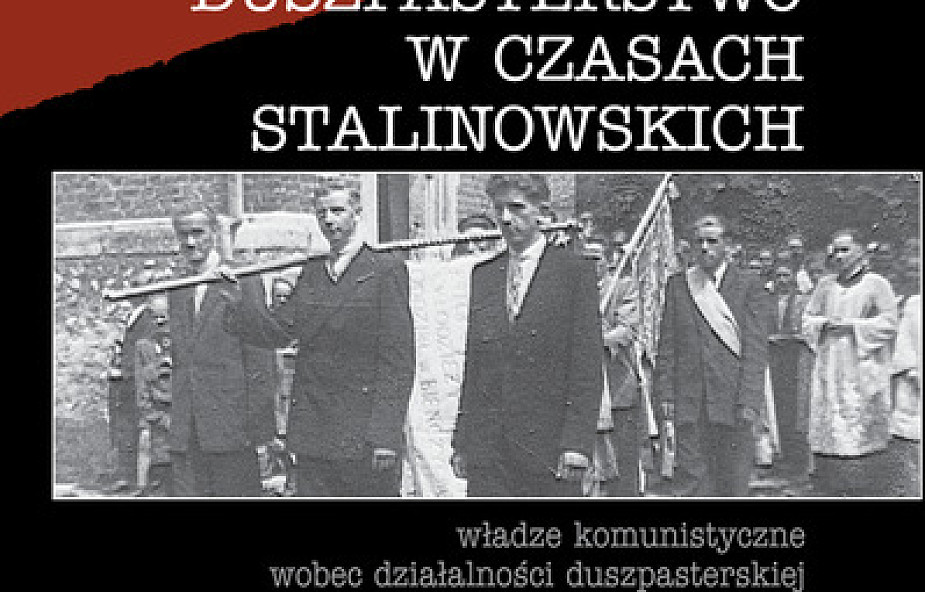 Duszpasterstwo w czasach stalinowskich