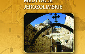 Medytacje jerozolimskie. Świadectwo pielgrzyma