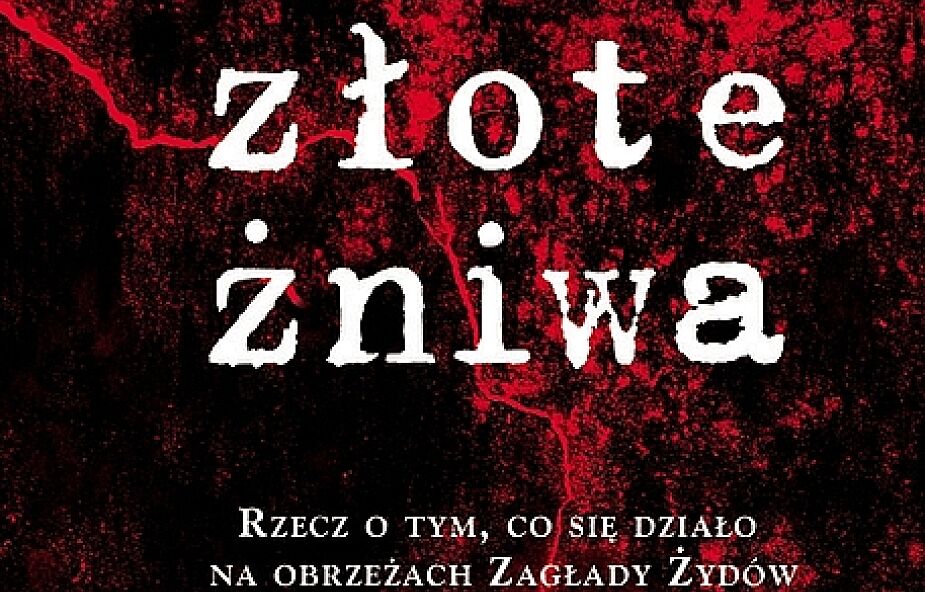 Książka "Złote żniwa" nie znieważa Polaków
