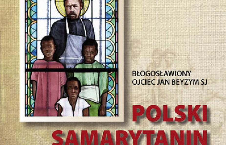Polski Samarytanin - bł Jan Beyzym