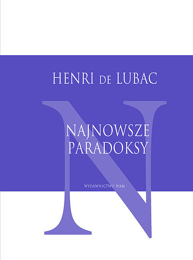 Henri de Lubac - Najnowsze paradoksy - zdjęcie w treści artykułu