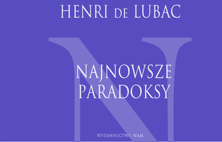 Henri de Lubac - Najnowsze paradoksy