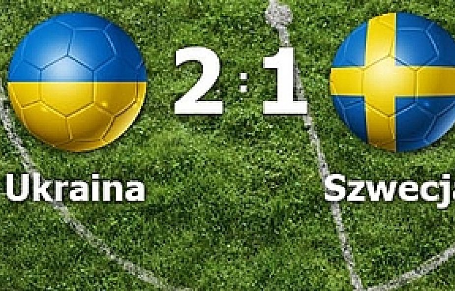 Ukraina w Kijowie wygrywa ze Szwecją 2:1