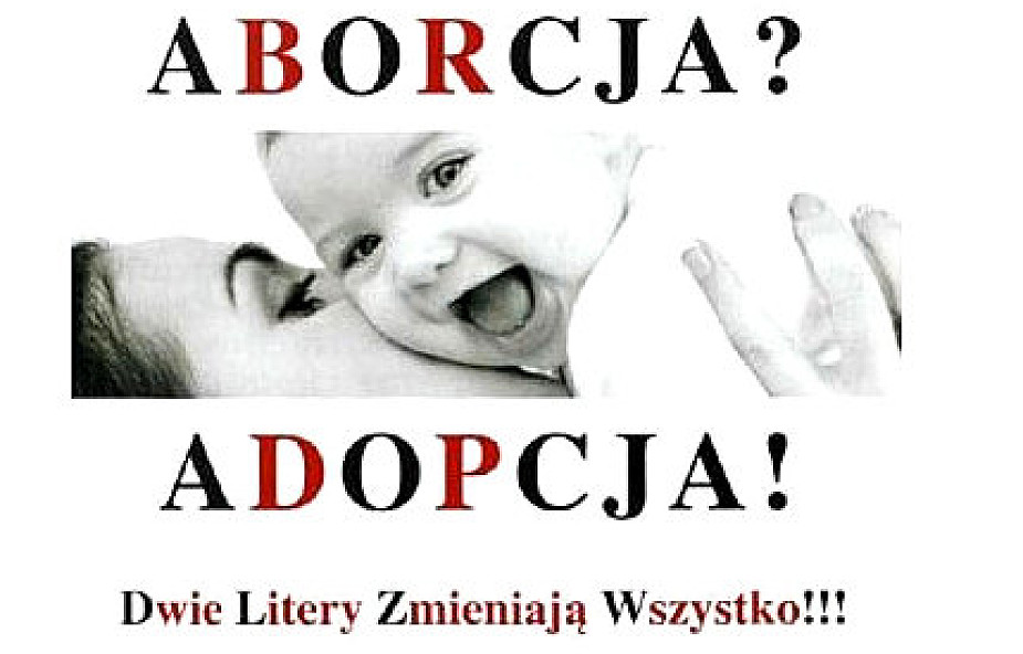 Aborcja. Adopcja. Dwie litery zmieniają wszystko