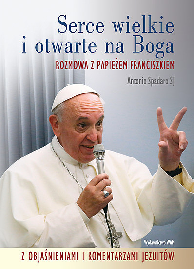 Serce wielkie - rozmowa z papieżem Franciszkiem - zdjęcie w treści artykułu