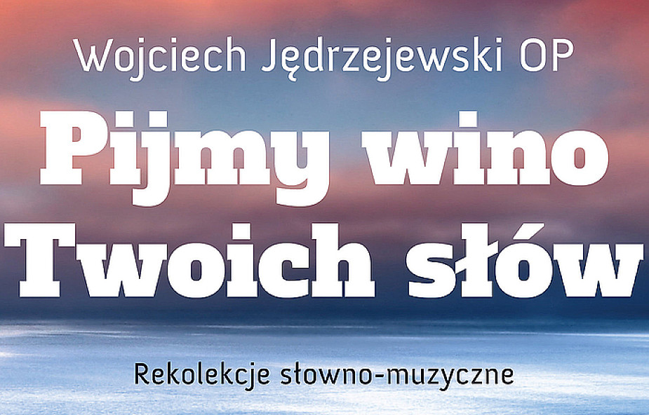 Pijmy wino Twoich słów - Wojciech Jędrzejewski