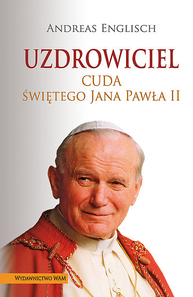 Cuda Jana Pawła II - zdjęcie w treści artykułu