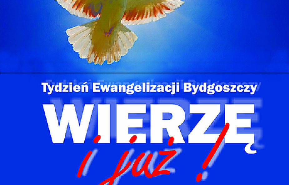 "Wierzę i już!" -  Ewangelizacja Bydgoszczy