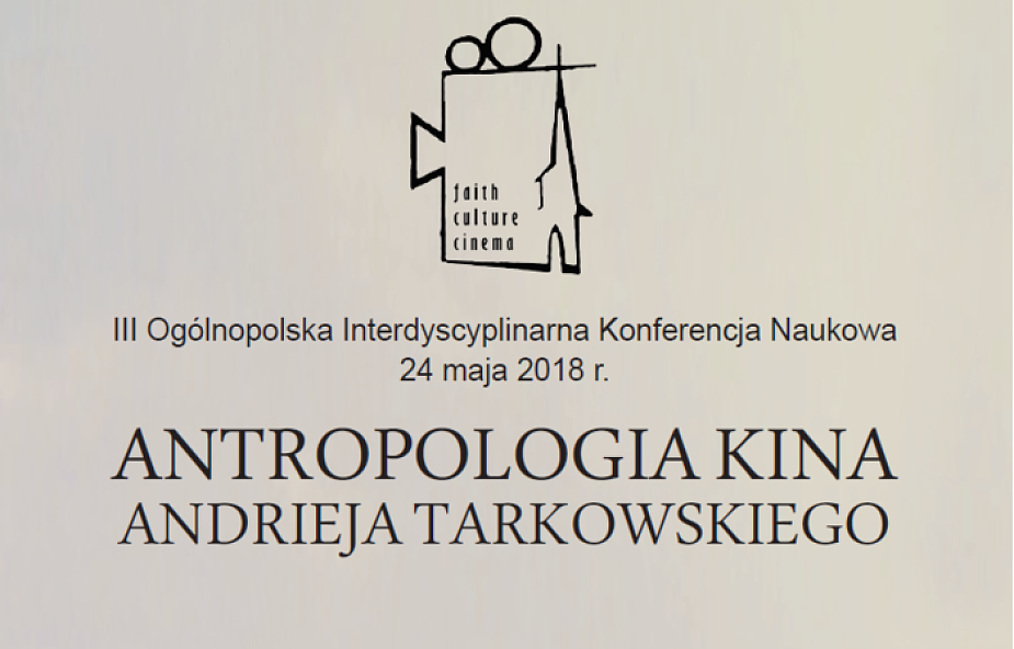 III Ogólnopolska Konferencja Naukowa "Antropologia kina Andrieja Tarkowskiego"