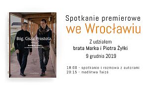 Spotkanie z Bratem Markiem z Taizé i Piotrem Żyłką we Wrocławiu. Premiera książki "Bóg. Cisza. Prostota"