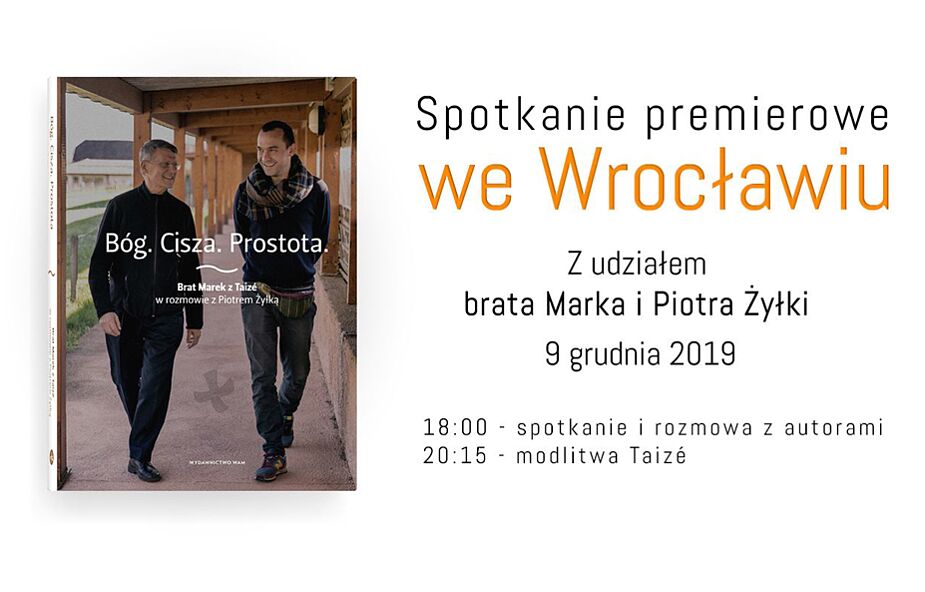 Spotkanie z Bratem Markiem z Taizé i Piotrem Żyłką we Wrocławiu. Premiera książki "Bóg. Cisza. Prostota"