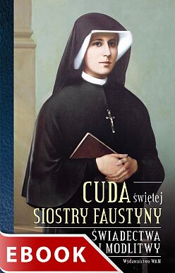 Cuda świętej Siostry Faustyny