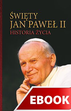 Święty Jan Paweł II Historia życia
