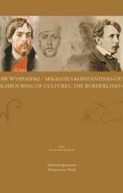 Stanisław Wyspiański - Mikalojus Konstantinas Čiurlionis: The neighbouring of cultures, the borderlines of arts