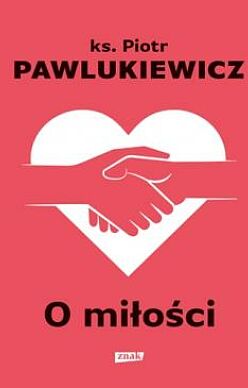 O miłości / ks. Pawlukiewicz