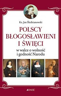 Polscy Błogosławieni i Święci w walce o wolność i godność Narodu