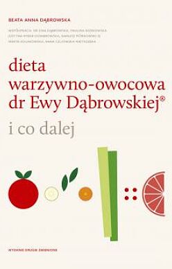 Dieta warzywno-owocowa dr Ewy Dąbrowskiej(R) i co dalej wydanie II