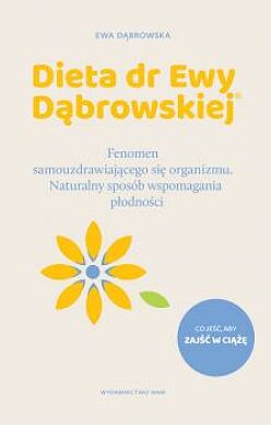 Dieta dr Ewy Dąbrowskiej(R) Naturalny sposób wspomagania płodności