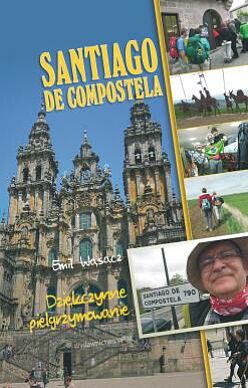 Santiago de Compostela Dziękczynne pielgrzymowanie