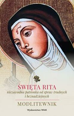 Święta Rita – niezawodna patronka od spraw trudnych i beznadziejnych