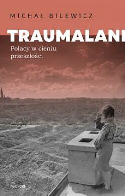 Traumaland Polacy w cieniu przeszłości